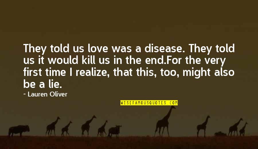 First Time Love Quotes By Lauren Oliver: They told us love was a disease. They