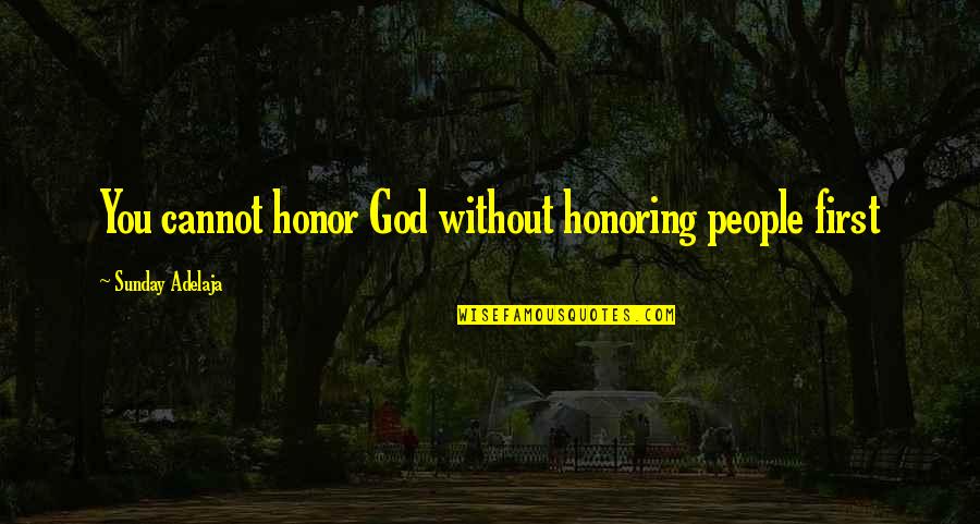 First Time Love Quotes By Sunday Adelaja: You cannot honor God without honoring people first