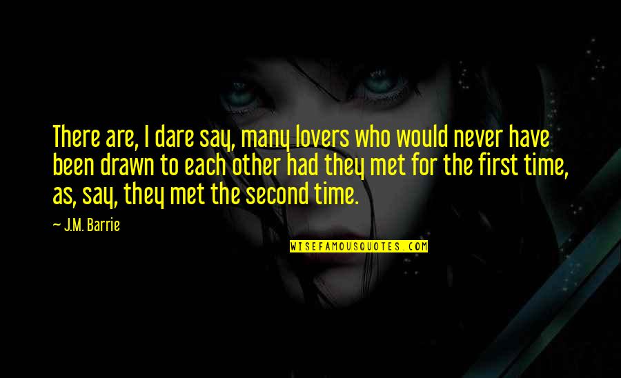 First Time Lovers Quotes By J.M. Barrie: There are, I dare say, many lovers who