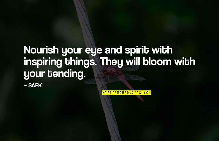 First Time Meeting Love Quotes By SARK: Nourish your eye and spirit with inspiring things.