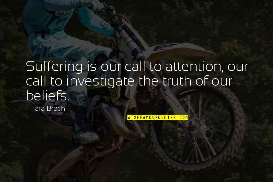 First Time Memories Quotes By Tara Brach: Suffering is our call to attention, our call