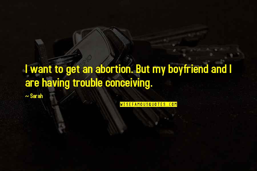 First Time Mother Feeling Quotes By Sarah: I want to get an abortion. But my