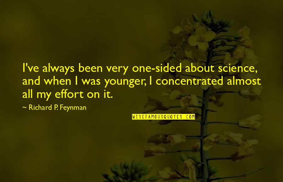 First Time Moving Out Quotes By Richard P. Feynman: I've always been very one-sided about science, and
