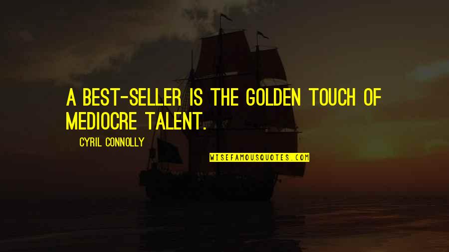 First Time Pregnancy Announcement Quotes By Cyril Connolly: A best-seller is the golden touch of mediocre First Time Pregnancy Announcement Quotes By Cyril Connolly: A best-seller is the golden touch of mediocre