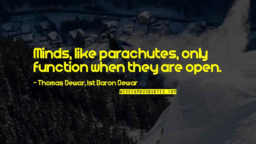 First Time Pregnancy Quotes By Thomas Dewar, 1st Baron Dewar: Minds, like parachutes, only function when they are