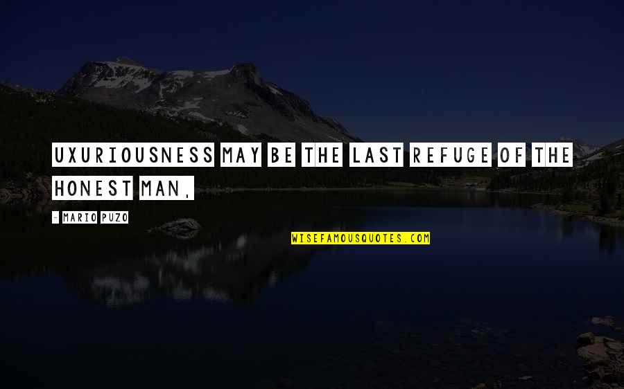 First Time Seeing Each Other Quotes By Mario Puzo: Uxuriousness may be the last refuge of the