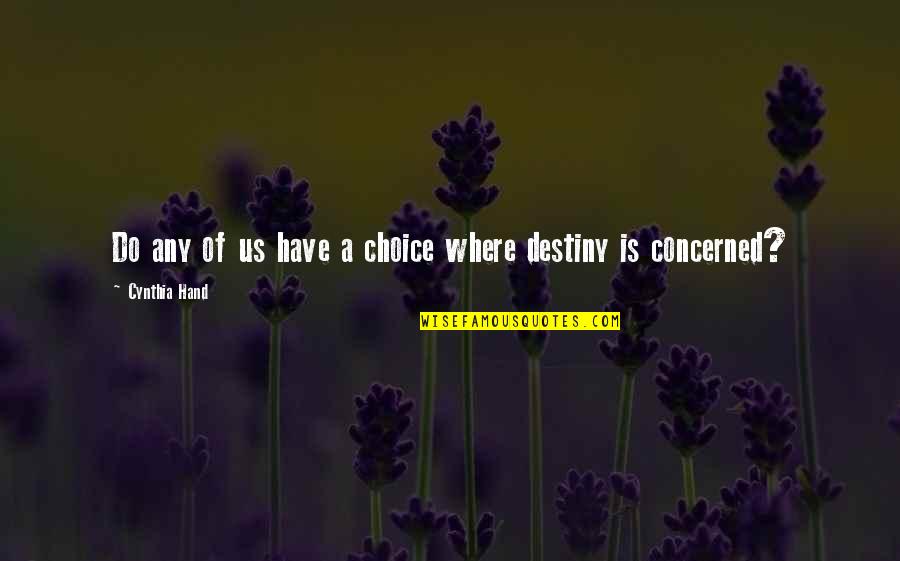 First Time Seeing You Quotes By Cynthia Hand: Do any of us have a choice where