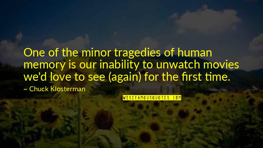 First Time To Love Quotes By Chuck Klosterman: One of the minor tragedies of human memory