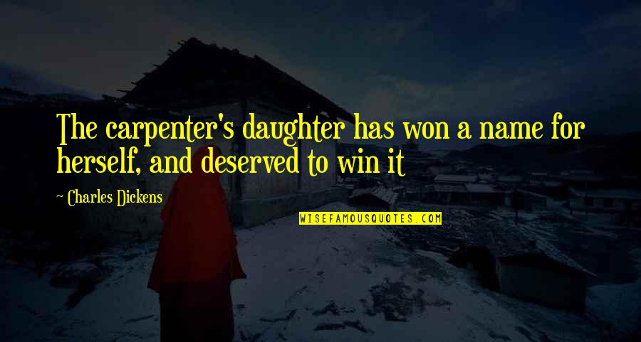 First Time To Travel Abroad Quotes By Charles Dickens: The carpenter's daughter has won a name for