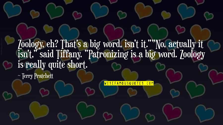 First Time Voting Quotes By Terry Pratchett: Zoology, eh? That's a big word, isn't it.""No,