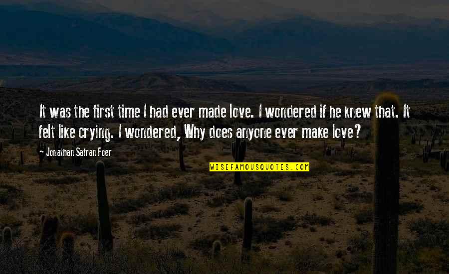 First Time We Made Love Quotes By Jonathan Safran Foer: It was the first time I had ever