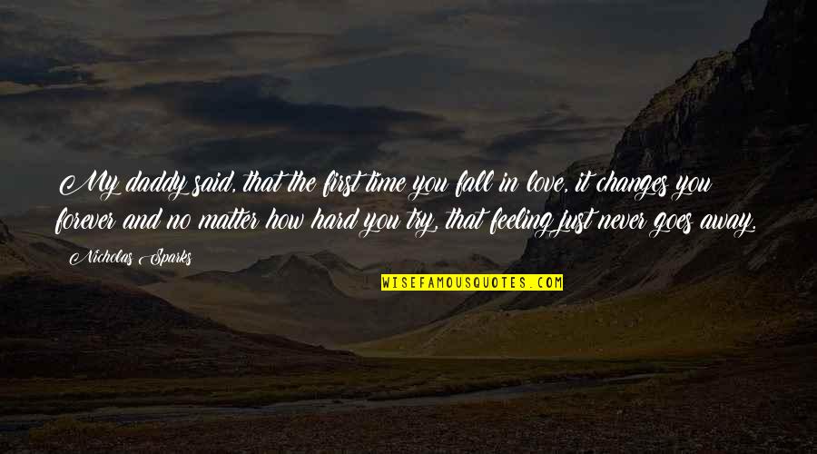 First Time You Fall In Love Quotes By Nicholas Sparks: My daddy said, that the first time you
