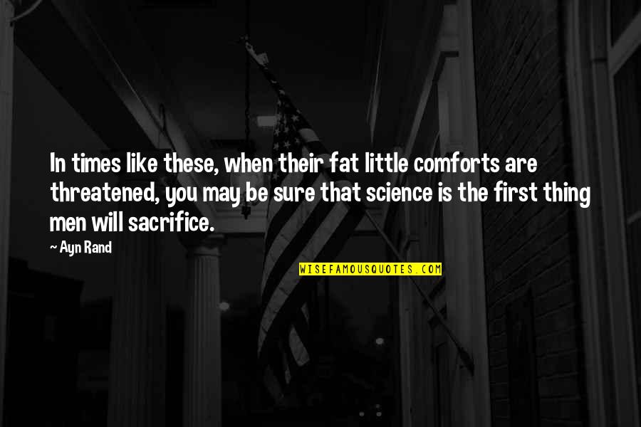 First Times Quotes By Ayn Rand: In times like these, when their fat little