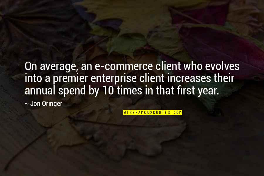 First Times Quotes By Jon Oringer: On average, an e-commerce client who evolves into