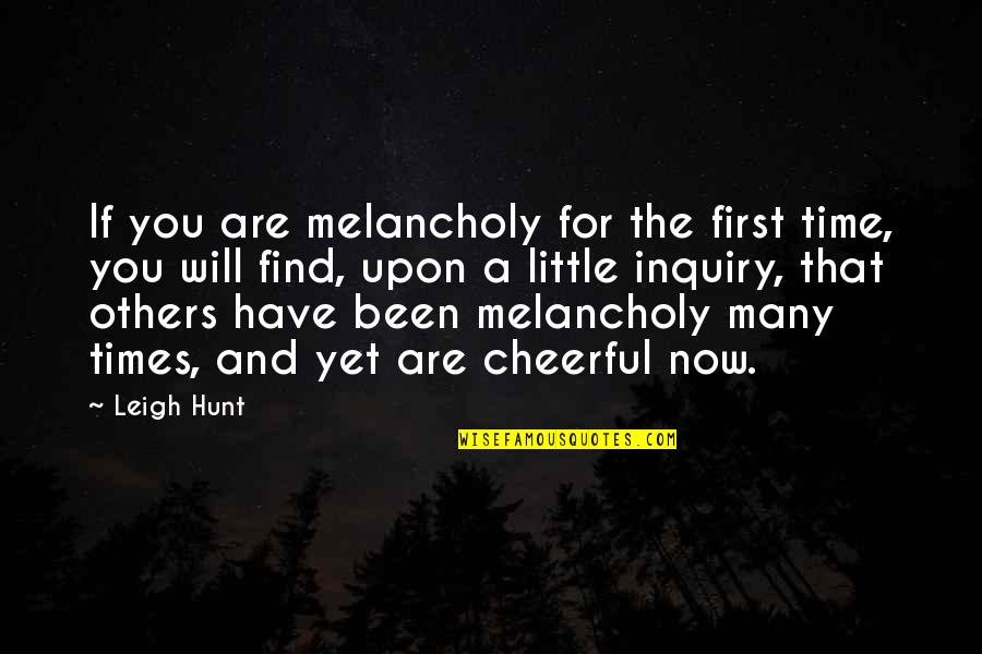 First Times Quotes By Leigh Hunt: If you are melancholy for the first time,