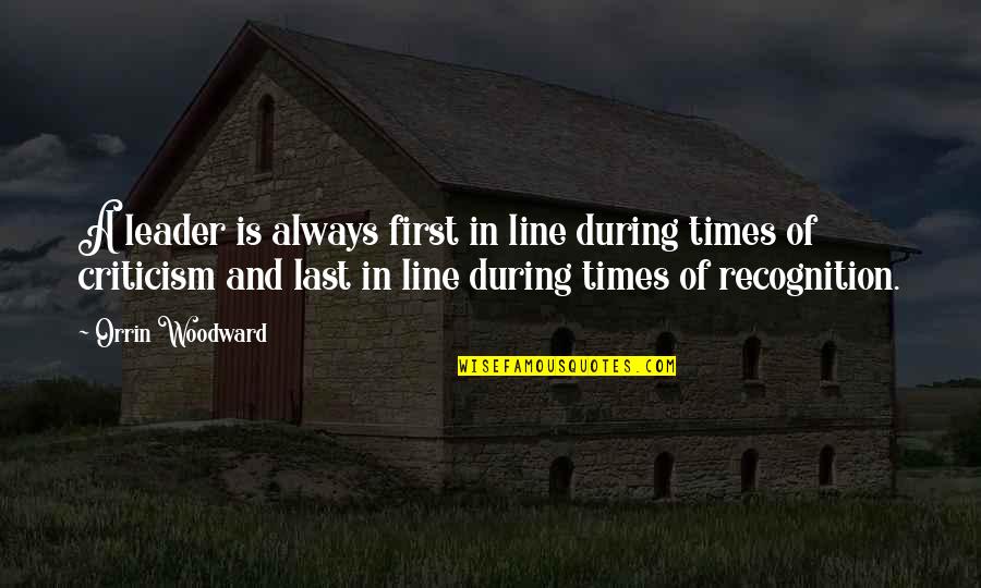 First Times Quotes By Orrin Woodward: A leader is always first in line during
