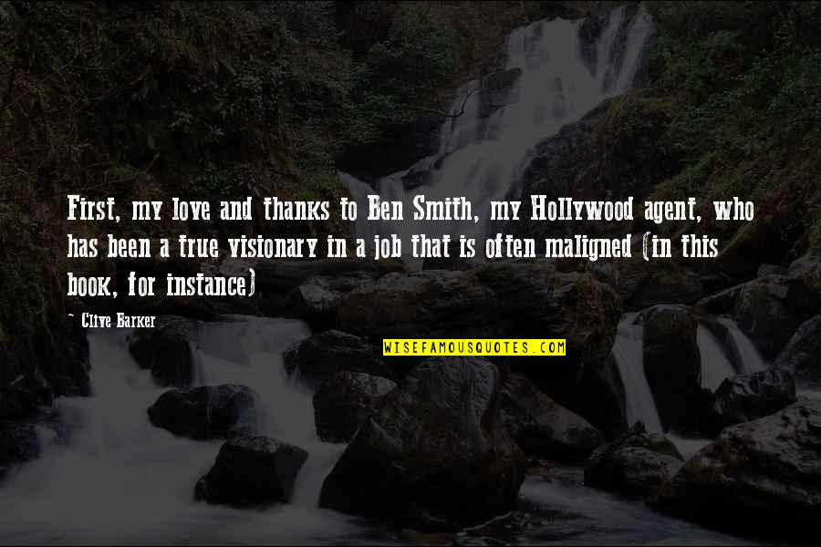 First True Love Quotes By Clive Barker: First, my love and thanks to Ben Smith,