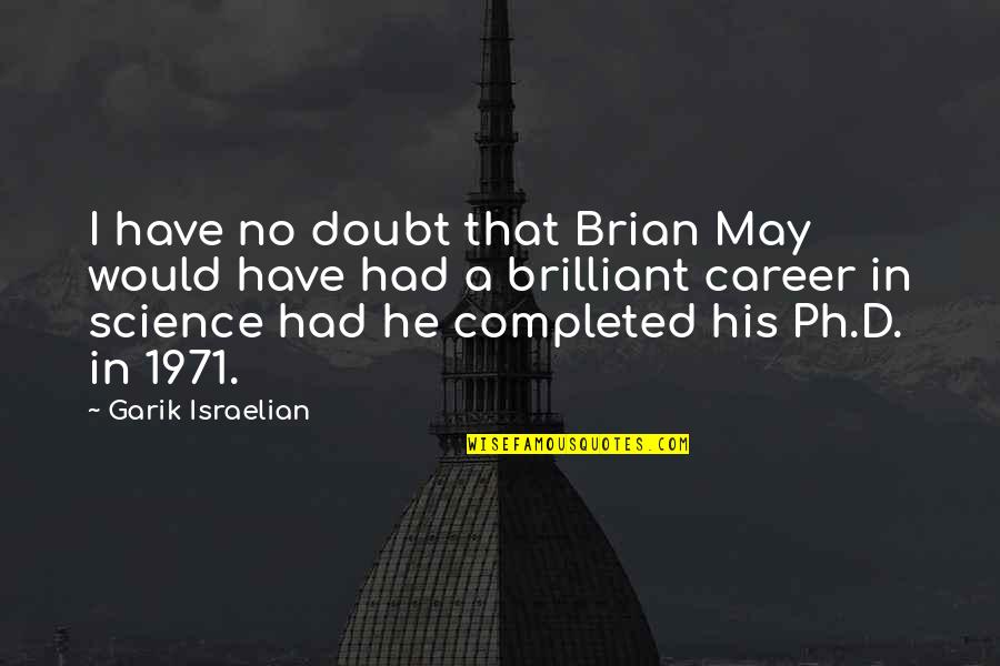First Umrah Quotes By Garik Israelian: I have no doubt that Brian May would