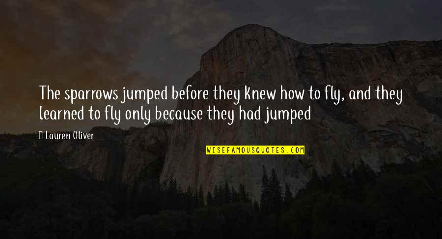 First Umrah Quotes By Lauren Oliver: The sparrows jumped before they knew how to