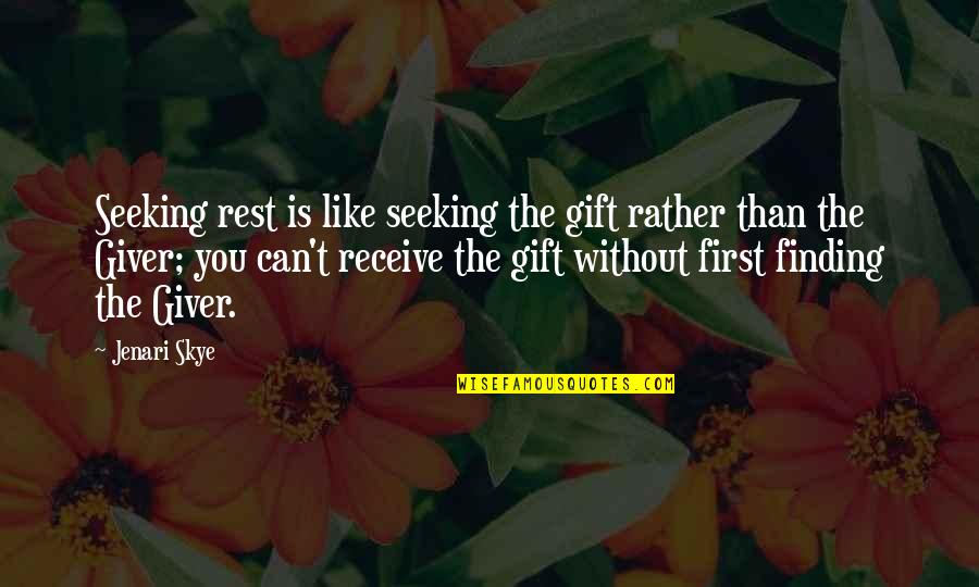 First Walk Quotes By Jenari Skye: Seeking rest is like seeking the gift rather