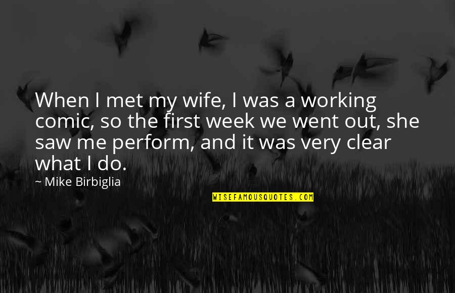 First We Met Quotes By Mike Birbiglia: When I met my wife, I was a