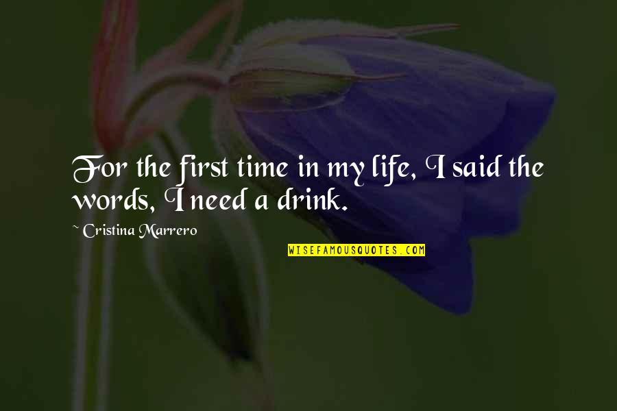 First Words Quotes By Cristina Marrero: For the first time in my life, I