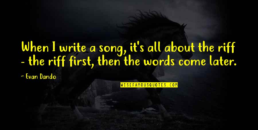 First Words Quotes By Evan Dando: When I write a song, it's all about