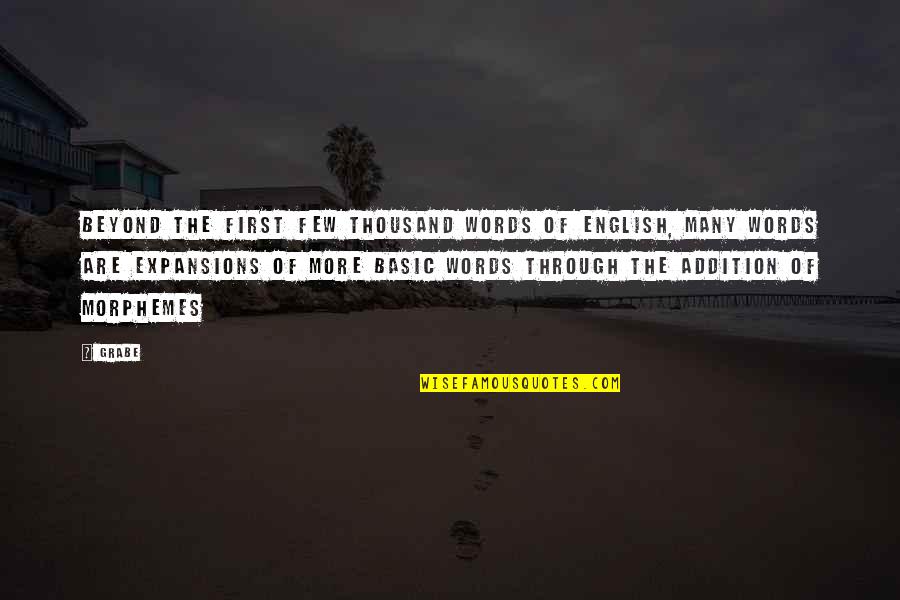 First Words Quotes By Grabe: Beyond the first few thousand words of English,