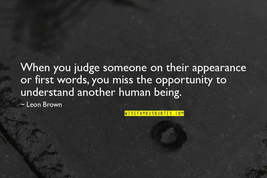 First Words Quotes By Leon Brown: When you judge someone on their appearance or