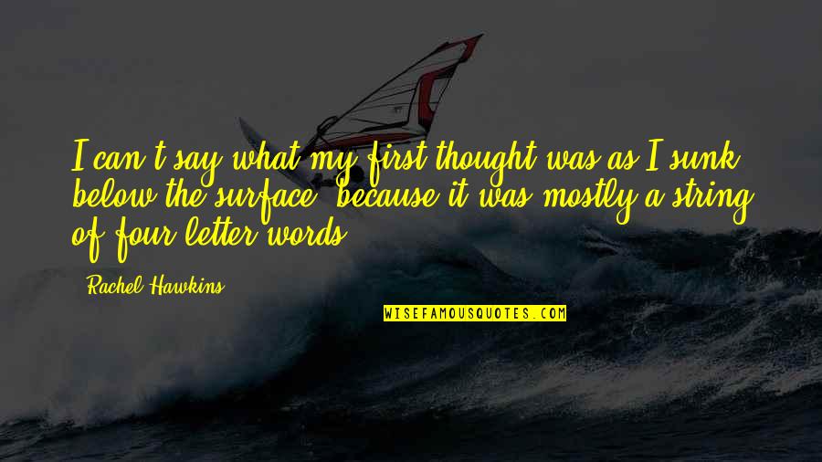 First Words Quotes By Rachel Hawkins: I can't say what my first thought was