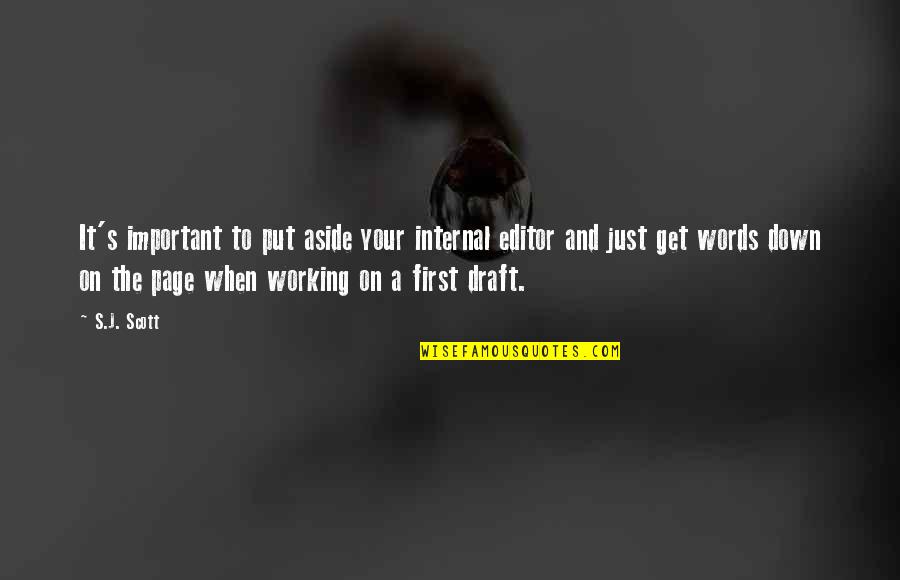 First Words Quotes By S.J. Scott: It's important to put aside your internal editor