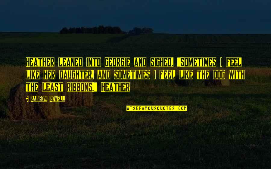 First Year Marriage Quotes By Rainbow Rowell: Heather leaned into Georgie and sighed. "Sometimes I