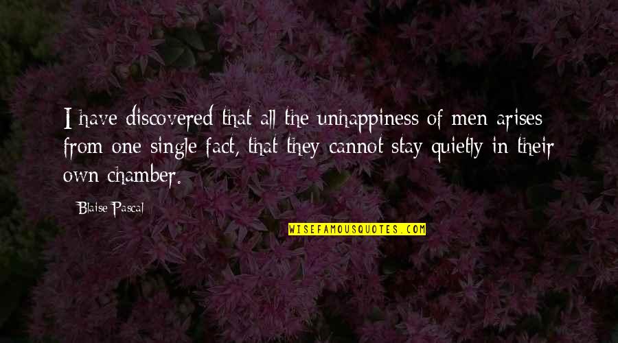 First Year Of Marriage Military Life Quotes By Blaise Pascal: I have discovered that all the unhappiness of First Year Of Marriage Military Life Quotes By Blaise Pascal: I have discovered that all the unhappiness of