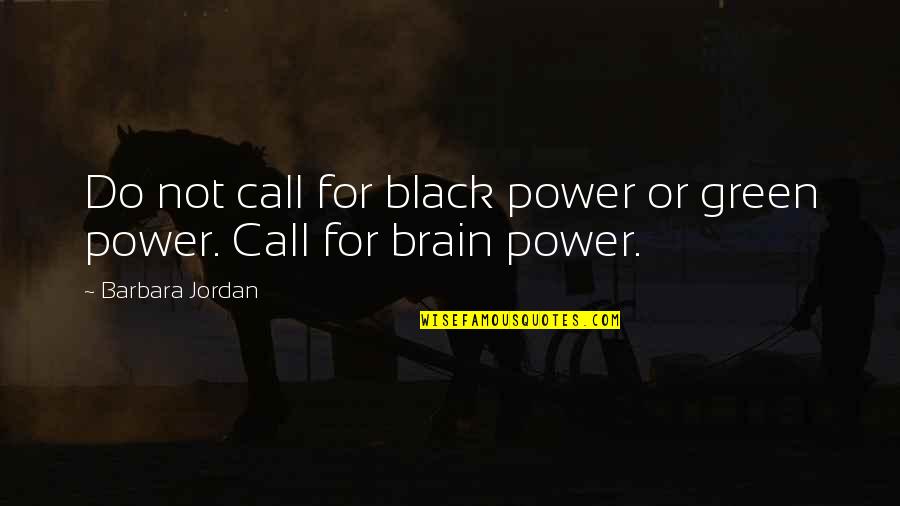 First Year Together Anniversary Quotes By Barbara Jordan: Do not call for black power or green