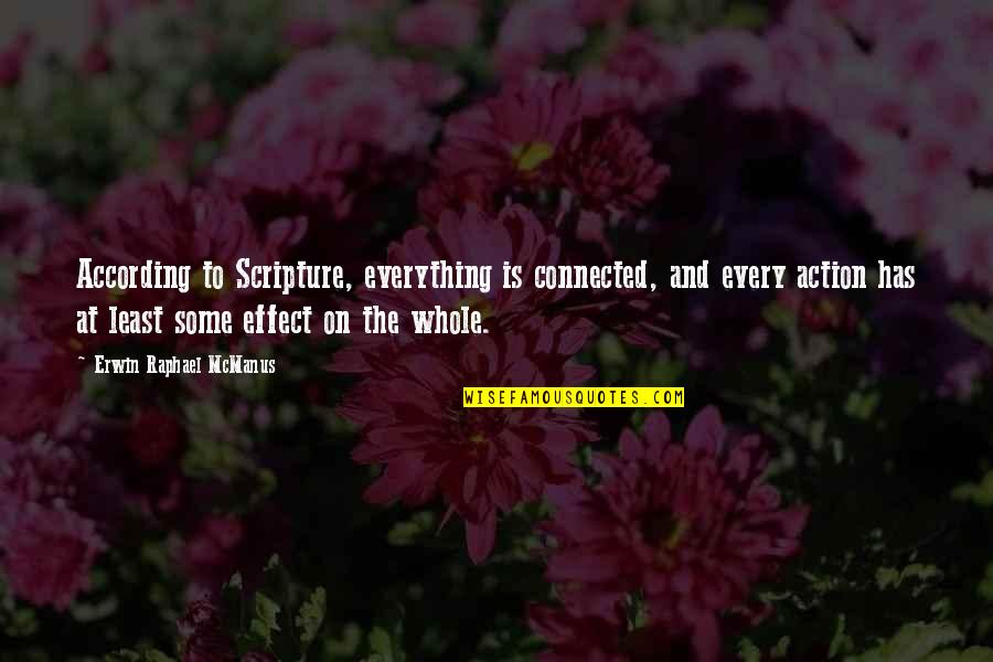 Firstborn Children Quotes By Erwin Raphael McManus: According to Scripture, everything is connected, and every Firstborn Children Quotes By Erwin Raphael McManus: According to Scripture, everything is connected, and every