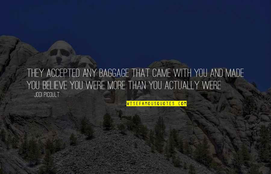 Firstborn Son Quotes By Jodi Picoult: They accepted any baggage that came with you Firstborn Son Quotes By Jodi Picoult: They accepted any baggage that came with you