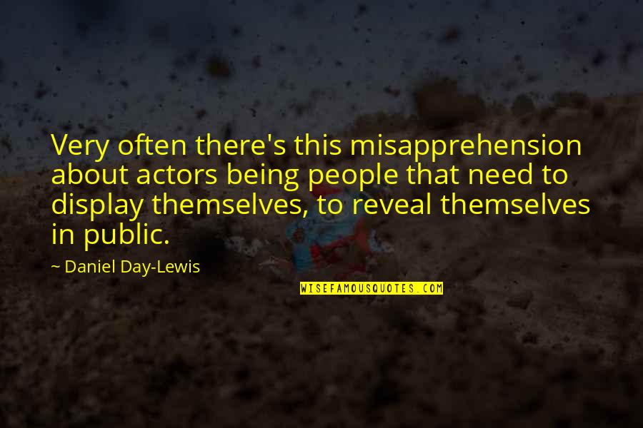 Firstestan Quotes By Daniel Day-Lewis: Very often there's this misapprehension about actors being Firstestan Quotes By Daniel Day-Lewis: Very often there's this misapprehension about actors being