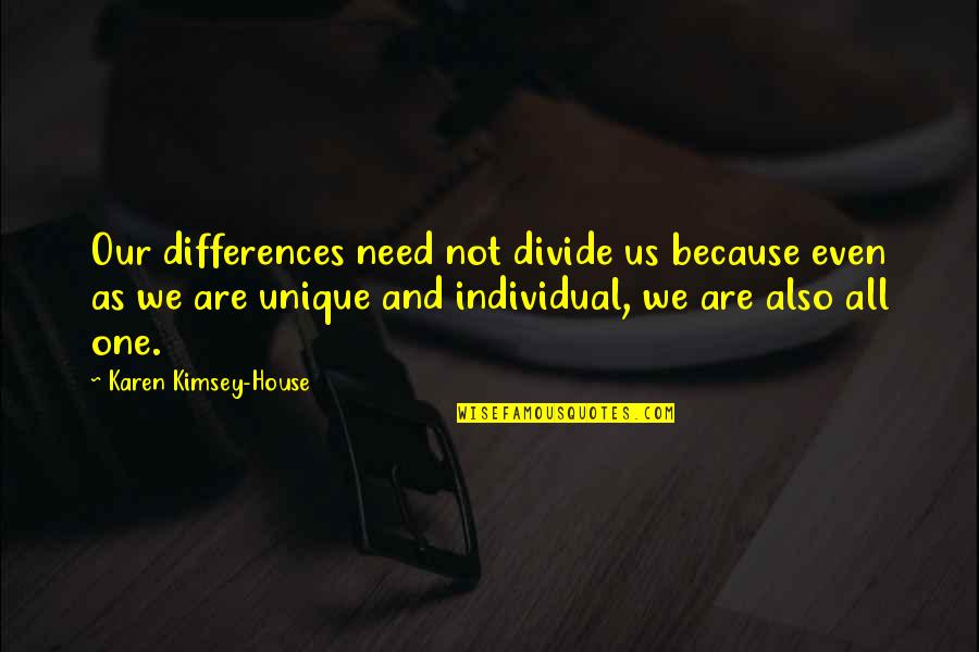 Firstestate Quotes By Karen Kimsey-House: Our differences need not divide us because even