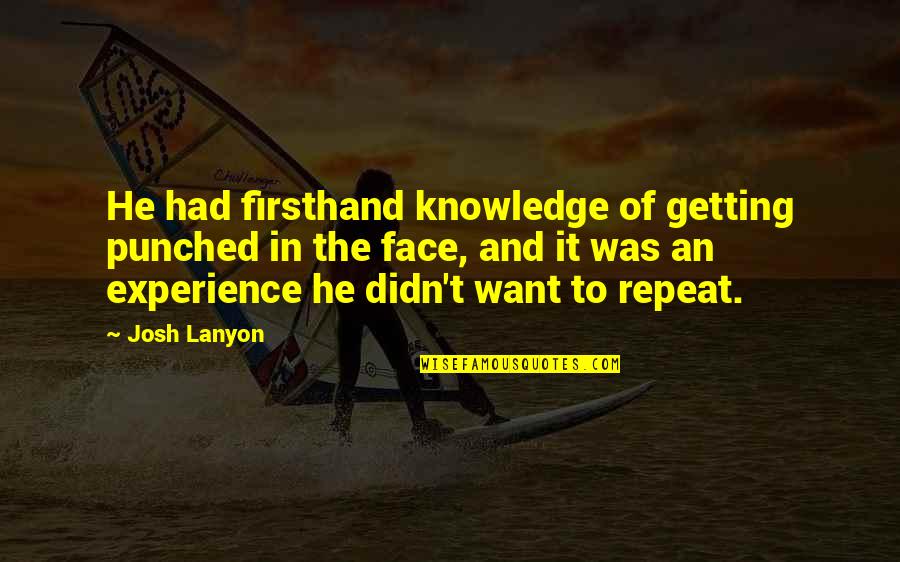 Firsthand Quotes By Josh Lanyon: He had firsthand knowledge of getting punched in