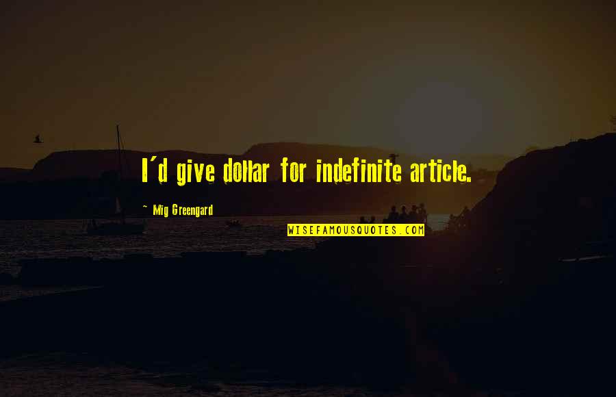 Firstline Benefits Quotes By Mig Greengard: I'd give dollar for indefinite article.
