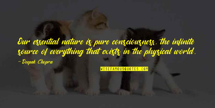 Firstone Quotes By Deepak Chopra: Our essential nature is pure consciousness, the infinite