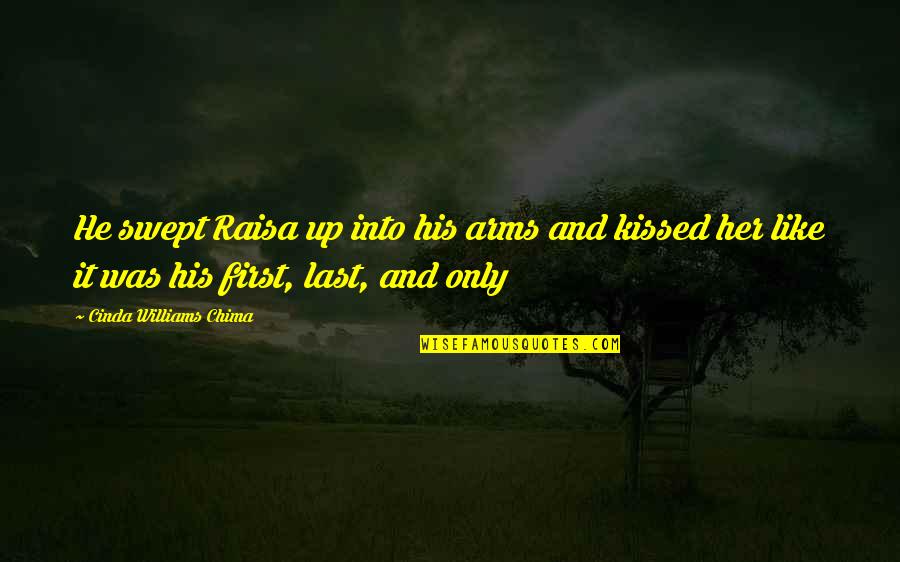 Firsts And Lasts Quotes By Cinda Williams Chima: He swept Raisa up into his arms and Firsts And Lasts Quotes By Cinda Williams Chima: He swept Raisa up into his arms and