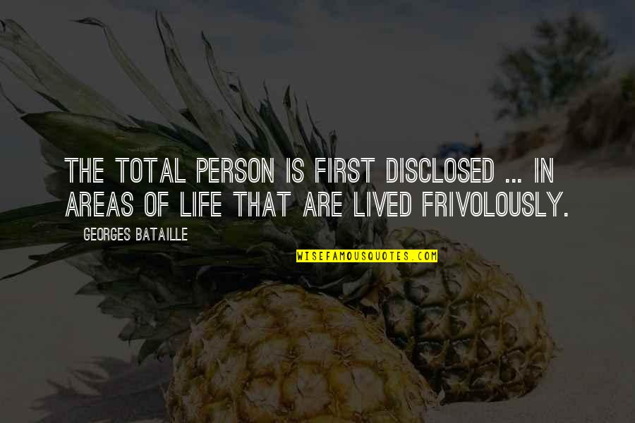 Firsts In Life Quotes By Georges Bataille: The total person is first disclosed ... in