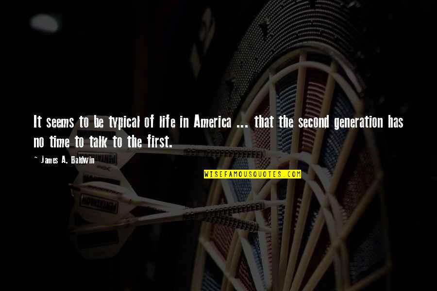 Firsts In Life Quotes By James A. Baldwin: It seems to be typical of life in