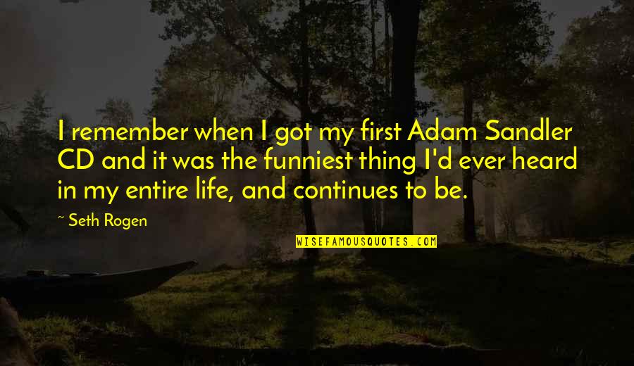 Firsts In Life Quotes By Seth Rogen: I remember when I got my first Adam