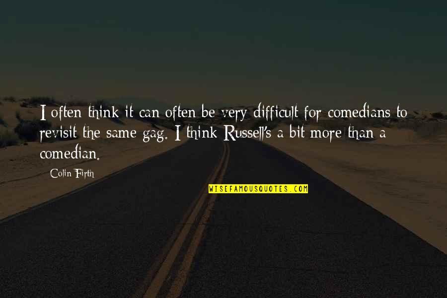 Firth's Quotes By Colin Firth: I often think it can often be very