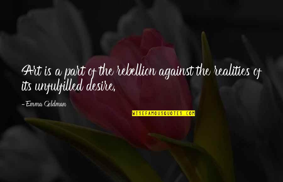 Firudin Seferov Quotes By Emma Goldman: Art is a part of the rebellion against