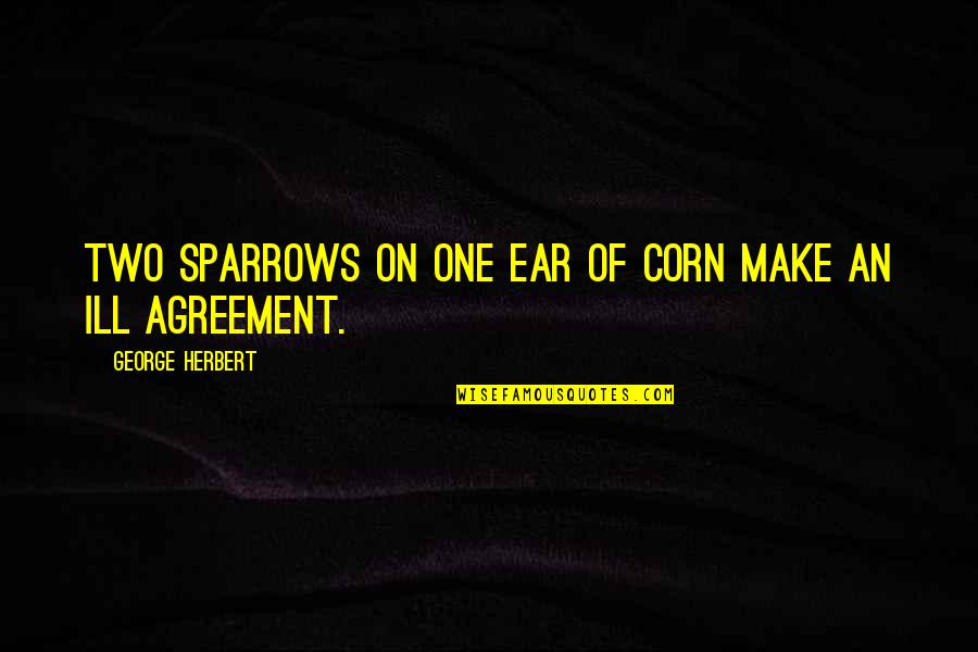 Fiscais De Linha Quotes By George Herbert: Two sparrows on one Ear of Corn make