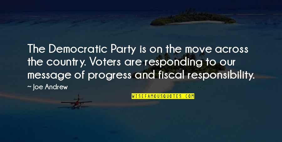 Fiscal Responsibility Quotes By Joe Andrew: The Democratic Party is on the move across