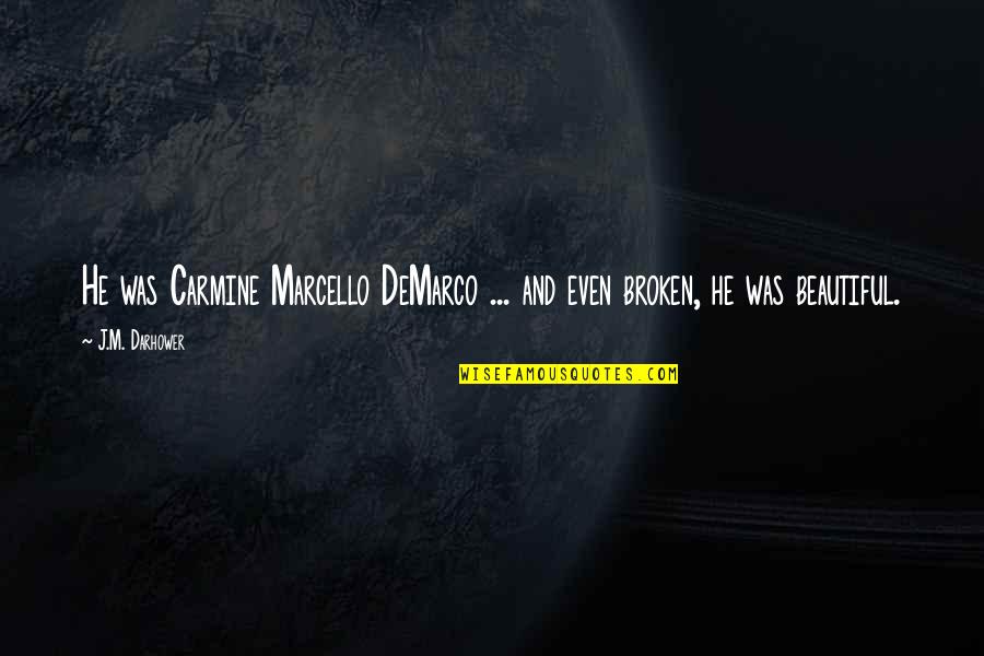 Fiscalia Denuncias Quotes By J.M. Darhower: He was Carmine Marcello DeMarco ... and even